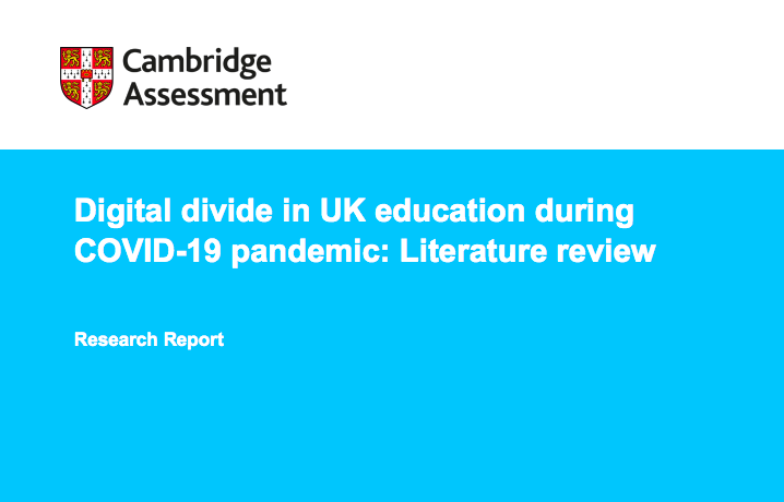 Cambridge Assessment Digital divide in UK education during COVID-19 pandemic: Literature review