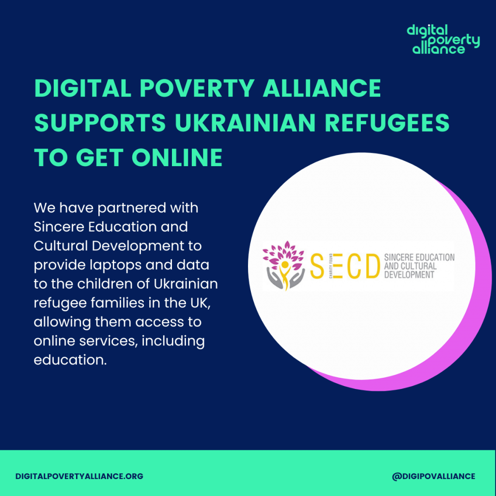 Digital Poverty Alliance supports Ukrainian refugees to get online. We have partnered with Sincere Education and Cultural Development to provide laptops and data to the children of Ukrainian refugee families in the UK, allowing them access to online services, including education.