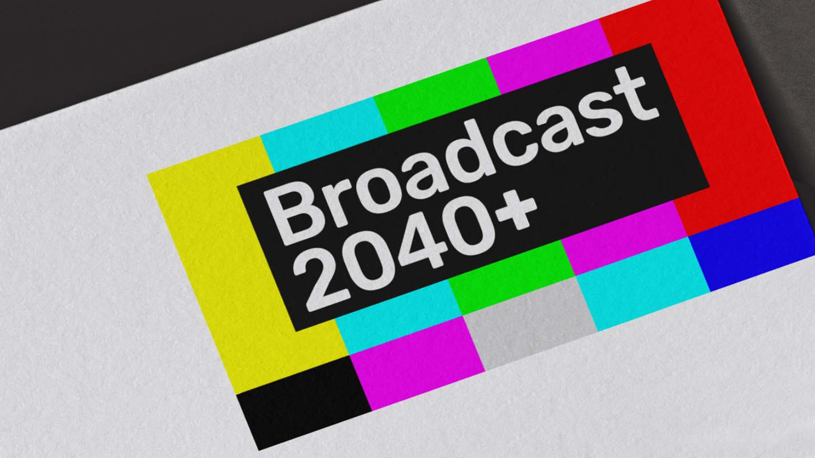 Broadcast 2040+